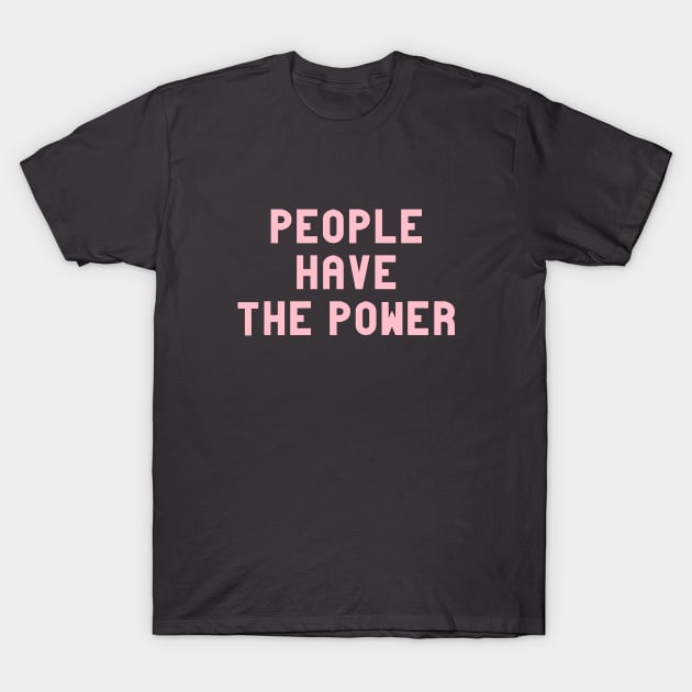 People Have The Power, pink T-Shirt by Perezzzoso